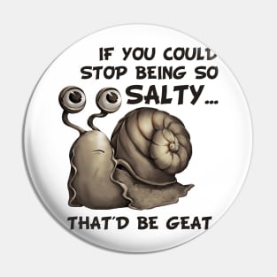 Salty snail meme Pin