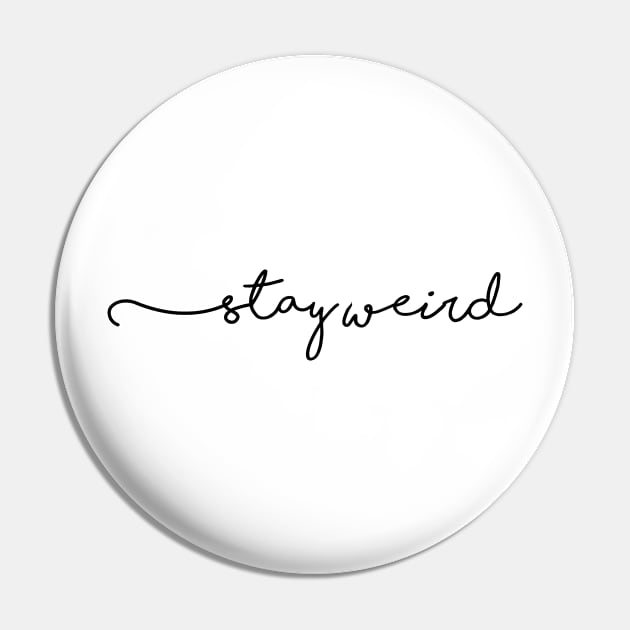 Stay weird Pin by ghjura