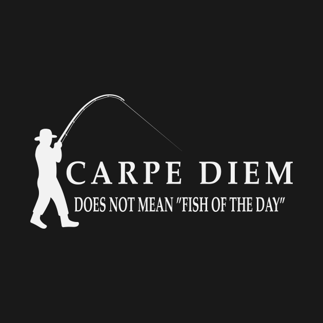 Carpe Diem does not mean fish of the day by Novelty-art