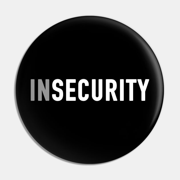 Insecurity Pin by JadeTees