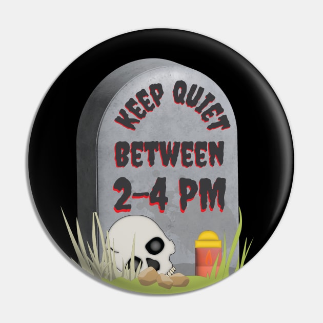 Keep Quiet Between 2-4  PM Funny RIP Grumpy Tombstone Joke Pin by Made by Popular Demand