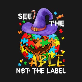 See The Able Not The Label Autism Awareness Halloween Gift T-Shirt