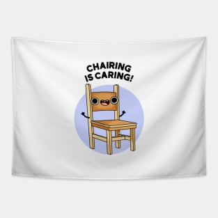 Chairing Is Caring Funny Chair Pun Tapestry