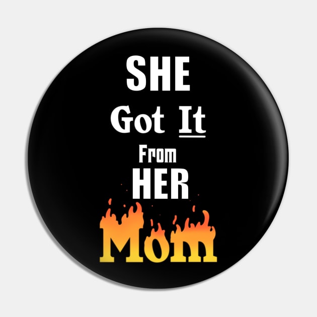 She Got It From Her Mom Pin by TheMaskedTooner