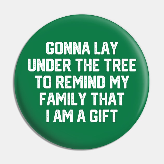 Gonna Lay Under The Tree To Remind My Family That I Am A Gift - Santa, Mens Christmas, Im the Gift, Family Christmas, Christmas Gifts #3 Pin by SalahBlt