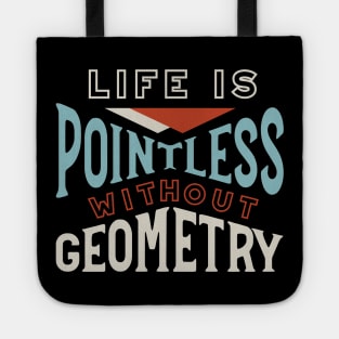 Life is Pointless Without Geometry Tote