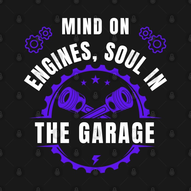 Mind on engines, soul in the garage Fathers Day Car Mechanic by Emouran