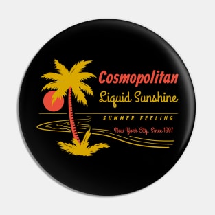 Cosmopolitan - Liquid sunshine since 1987 Pin