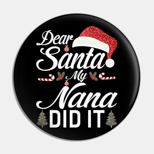 Dear Santa My Nana Did It Funny Pin