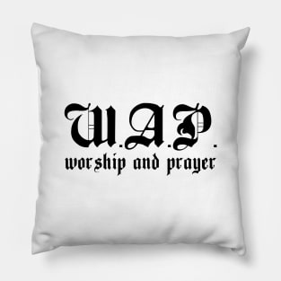 WAP Worship And Prayer W.A.P. (Black Text) Pillow