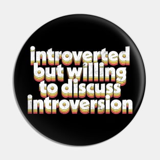 Introverted but willing to discuss introversion Pin