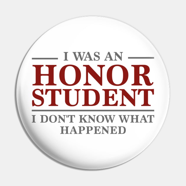 I Was An Honor Student Pin by VectorPlanet