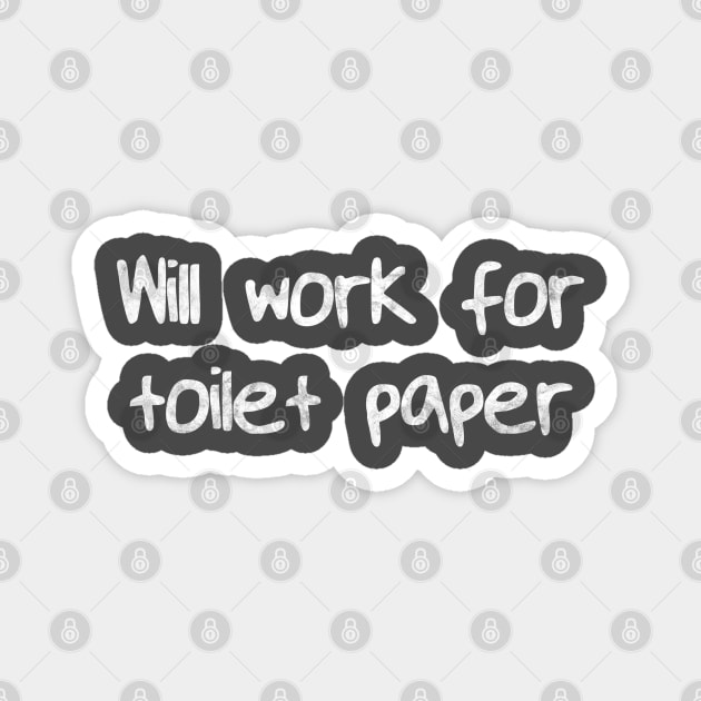 Will Work for Toilet Paper Magnet by karutees