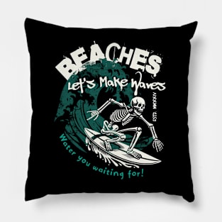 Water You Wating For Beaches Let's Make Waves Skeleton Surf Pillow