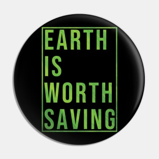 Earth is worth saving (GREEN) Pin