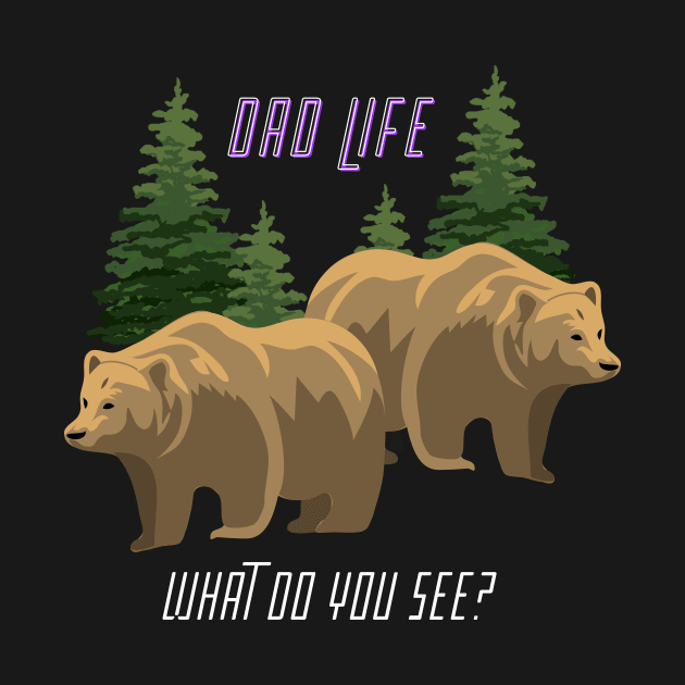 Dad Life - Brown Bear, Brown bear by Castle Rock Shop