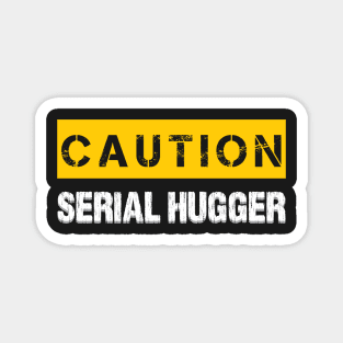 Caution : Serial Hugger Magnet