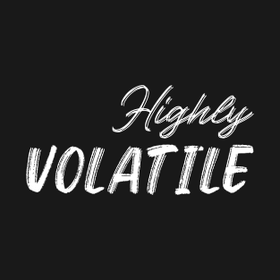 Highly Volatile T-Shirt