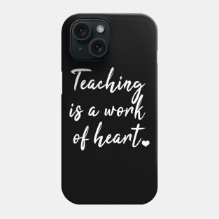Teaching is a work of heart Phone Case
