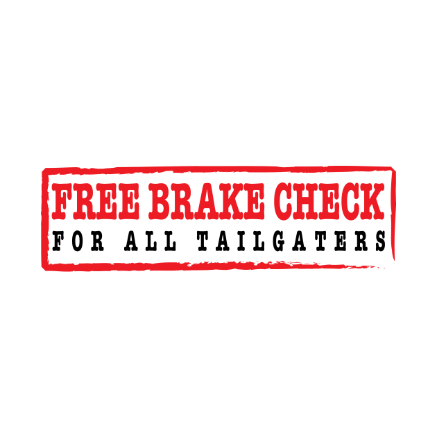 Free Brake Check for Tailgaters by Estudio3e