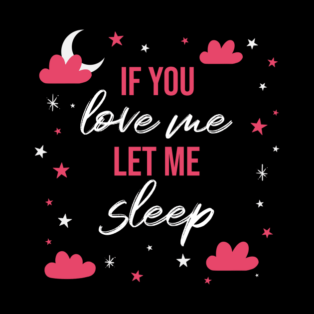 If you love me let me sleep by Fitnessfreak