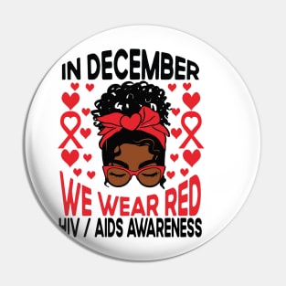 AIDS HIV Awareness Afro Black Girl Shirt, In December We Wear Red Pin