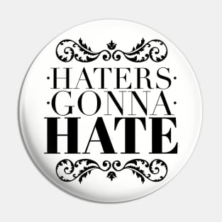 Haters gonna hate Pin