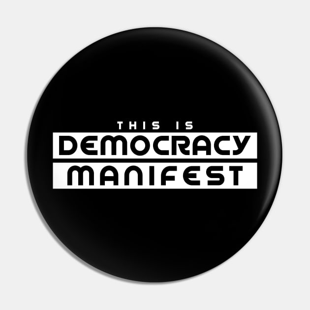 Democracy Manifest Pin by FlyNebula