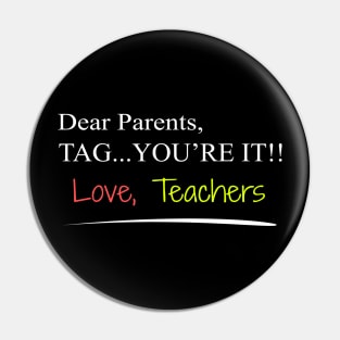 'Parents Tag You're It' Hilarous Teacher Quote Gift Pin