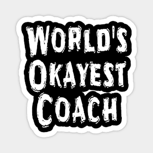 World's Okayest Coach Magnet