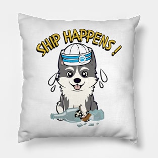 Ship Happens - Funny husky dog Pillow