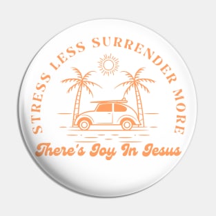 Stress Less Surrender More - Joy In Jesus Retro Beach Christian Quote Pin