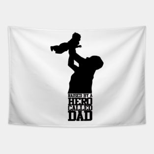 Raised By A Hero Called Dad Fathers Day Design and Typography Tapestry