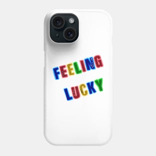 Feeling lucky Phone Case