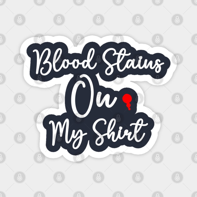 blood stains on my shirt Magnet by ALLAMDZ