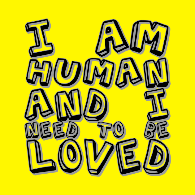 I am human and I need to be loved by DanArt