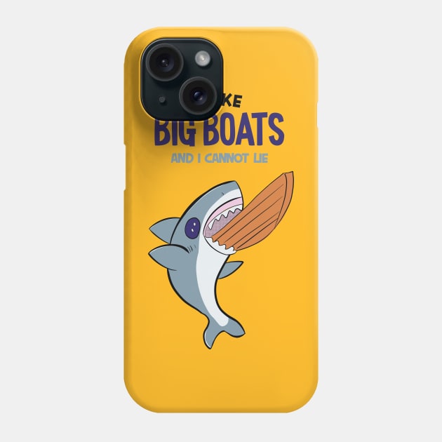 I LIKE BIG BOATS AND I CANNOT LIE  - Cute SHARK Phone Case by MisterThi