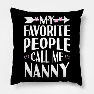 My Favorite People Call Me Nanny Pillow