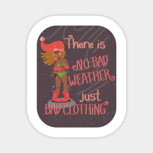 There is No Bad Weather, Just Bad Clothing | White Gray Pink Magnet