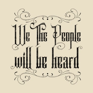 We The People Will Be Heard Protest Sticker T-Shirt