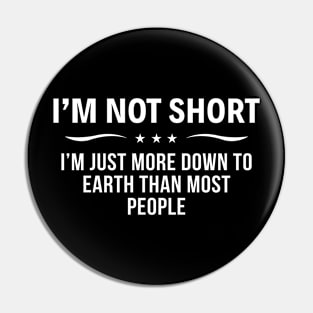 I Am Not Short I Am Just - Funny T Shirts Sayings - Funny T Shirts For Women - SarcasticT Shirts Pin