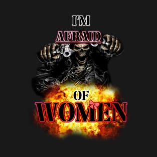im afraid of women T-Shirt