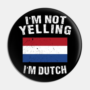 I'm Mot Yelling I'm Dutch Pin