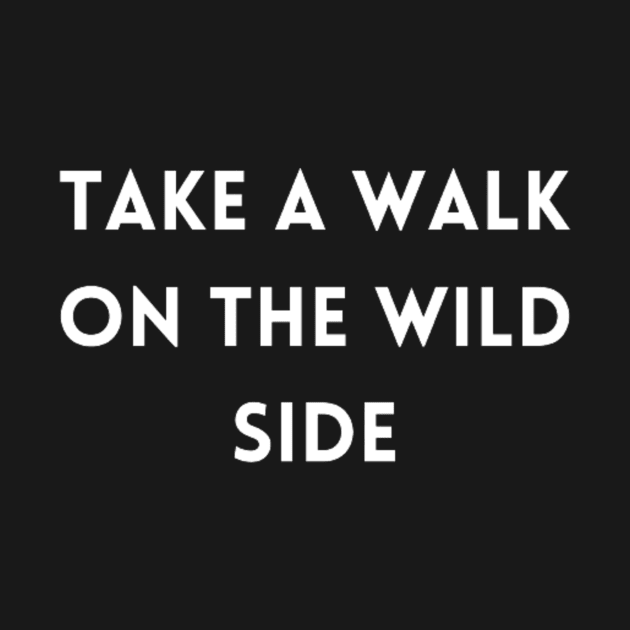"take a walk on the wild side" by retroprints