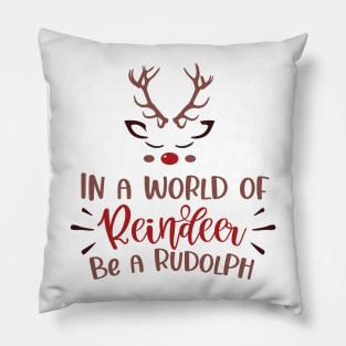 In a World of Reindeer. Be a Rudolph Pillow