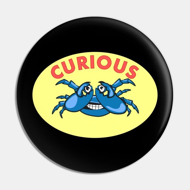 CURIOUS Pin by Tees4Chill