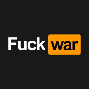 Fuck war T-Shirt