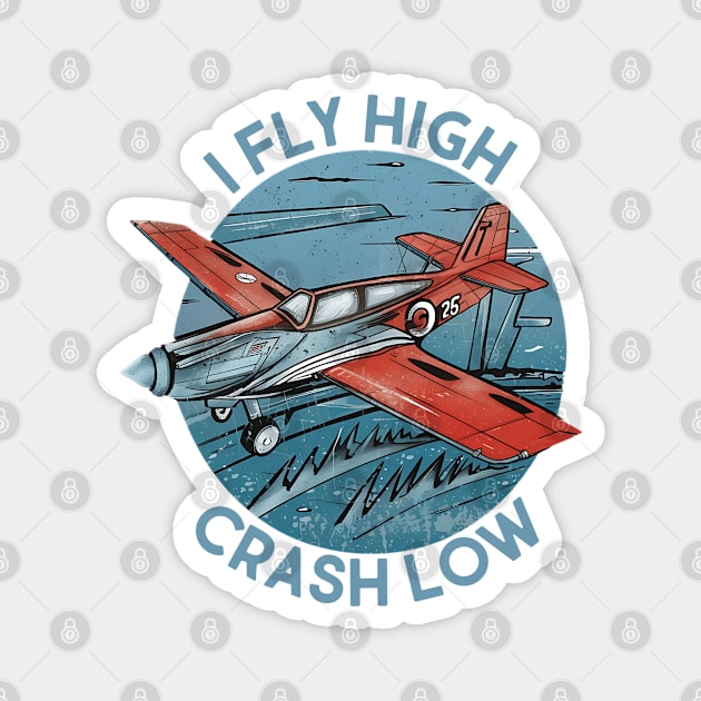 I Fly High Crush low Rc Plane Magnet by NomiCrafts