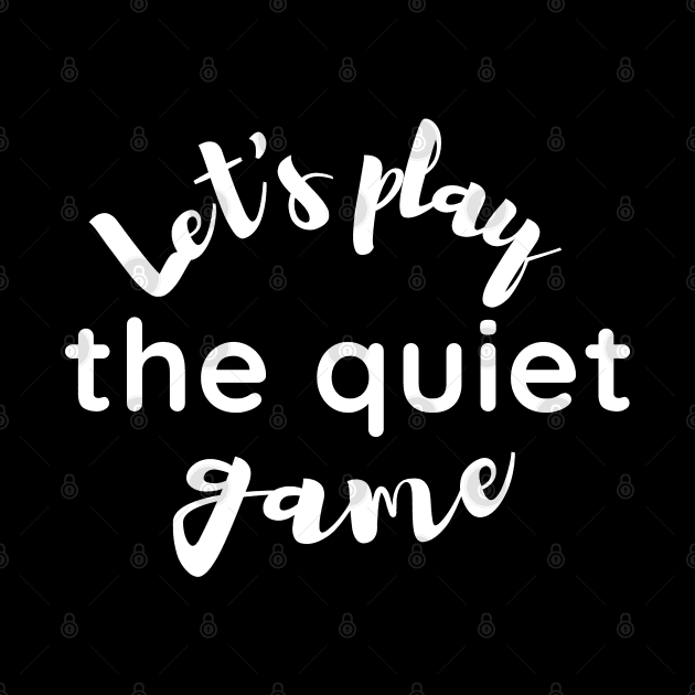 Let's Play the Quiet Game by EdenLiving