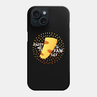 Happy Paw day Phone Case